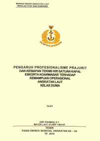 Pengaruh profesionalisme prajurit dan kesiapan teknis KRI satuan kapal eskorta koarmabar terhadap kemampuan operasional Angkatan Laut kelas dunia