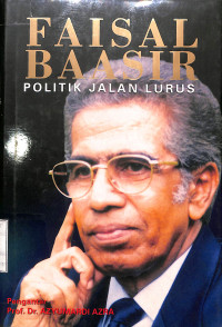 FAISAL BAASIR. POLITIK JALAN LURUS