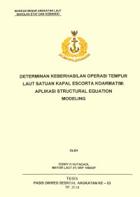 Determinan keberhasilan operasi tempur laut Satuan Kapal Escorta Kormatim : aplikasi structural equation modeling