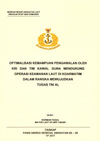 Optimalisasi kemampuan pengawalan oleh KRI dan tim kawal guna mendukung operasi keamanan laut di Koarmatim dalam rangka mewujudkan tugas TNI AL