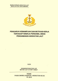 Pengaruh kemampuan dan motivasi kerja terhadap kinerja personel dinas pengamanan angkatan laut