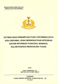 Optimalisasi kemampuan Pusat Informasi Data (PID) Dispamal guna meningkatkan Integrasi Sistem Informasi Puskodal Mabesal dalam rangka mendukung tugas