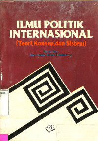 Ilmu Politik Internasional (Teori, Konsep, dan Sistem)