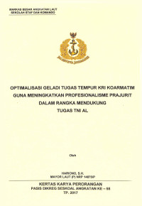 Optimalisasi Geladi Tugas Tempur KRI Koarmatim guna meningkatkan profesionalisme prajurit dalam rangka mendukung tugas TNI AL