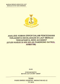 Analisis human error dalam pencegahan terjadinya kecelakaan di laut menuju tercapainya zero accident (studi kasus di KRI kelas Pandrong Satrol Armatim)