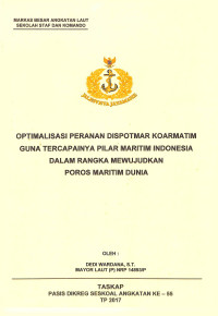 Optimalisasi peranan Dispotmar Koarma Tim guna tercapainya pilar maritim Indonesia dalam rangka mewujudkan poros maritim dunia