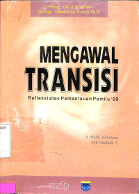 Mengawal Transisi. Refleksi Atas Pemantauan Pemilu'99