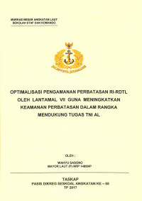 Optimalisasi pengamanan perbatasan RI-RDTL oleh Lantamal VII guna meningkatkan keamanan perbatasan dalam rangka mendukung tugas TNI AL