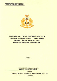 Penentuan lokasi gudang senjata dan amunisi (Arsenal) di wilayah barat dalam menunjang operasi pertahanan laut