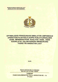 Optimalisasi penggunaan simulator Amphibious Operation Role (AOPR) puslatlekdalsen guna meningkatkan kualitas hasil didik Kodiklatal dalam rangka mendukung tugas TNI Angkatan Laut