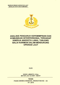 Analisis pengaruh kepemimpinan dan komunikasi interpersonal terhadap kinerja anggota Lanal Tanjung Balai Karimun dalam mendukung operasi laut