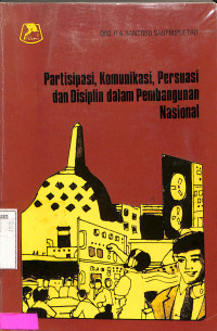 Partisipasi, Komunikasi, Persuasi Dan Disiplin Dalam Pembangunan Nasional