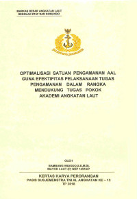 Optimalisasi satuan pengamanan AAL guna efektifitas pelaksanaan tugas pengamanan dalam rangka mendukung tugas pokok Akademi Angkatan Laut