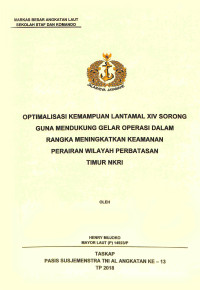 Optimalisasi kemampuan Lantamal XIV Sorong guna mendukung gelar operasi dalam rangka meningkatkan keamanan perairan wilayah perbatasan timur NKRI