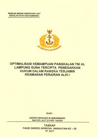 Optimalisasi kemampuan pangkalan TNI AL Lampung guna tercipta penegakkan hukum dalam rangka terjamin keamanan perairan ALKI I