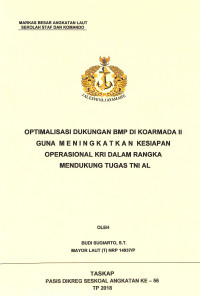 Optimalisasi dukungan BMP di Koarmada II guna meningkatkan kesiapan operasional KRI dalam rangka mendukung tugas TNI AL