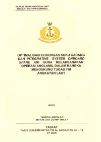 Optimalisasi dukungan suku cadang dan integrative system onboard spare KRI guna melaksanakan operasi Anglamil dalam rangka mendukung tugas TNI Angkatan Laut