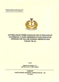 Optimalisasi pemeliharaan KRI di Disharkap Koarmada II guna meningkatkan kesiapan operasi kri dalam rangka mendukung tugas TNI AL