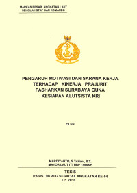 Pengaruh motivasi dan sarana kerja terhadap kinerja Prajurit Fasharkan Surabaya guna kesiapan Alutsista KRI