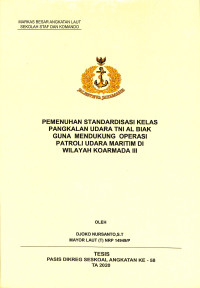 Pemenuhan standardisasi kelas pangkalan udara TNI AL Biak guna mendukung operasi patroli udara maritim di wilayah Koarmada III