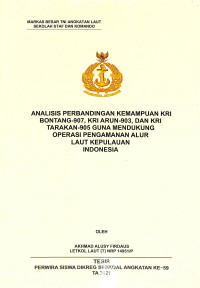 Analisis perbandingan kemampuan KRI Bontang-907, KRI Arun-903, dan KRI Tarakan-905 guna mendukung operasi pengamanan alur laut kepulauan indonesia