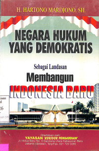 NEGARA HUKUM YANG DEMOKRATIS SEBAGAI LANDASAN MEMBANGUN INDONESIA BARU