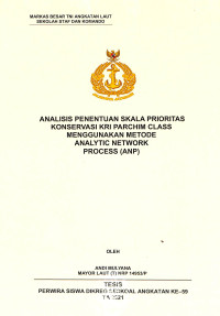 Analisis penentuan skala prioritas konservasi KRI parchim class menggunakan metode analytic network process (ANP)