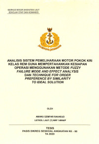 Analisis sistem pemeliharaan motor pokok KRI kelas rem guna mempertahankan kesiapan operasi menggunakan metode fuzzy failure mode and effect analysis dan technique for order preference by similarity to ideal solution