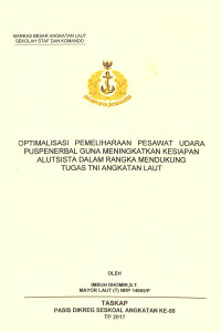 Optimalisasi pemeliharaan pesawat udara Puspenerbal guna meningkatkan kesiapan alutsista dalam rangka mendukung tugas TNI Angkatan Laut