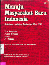 Menuju Masyarakat Baru Indonesia.Antisipasi Terhadap Tantangan Abad XXI