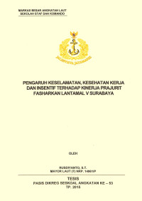 Pengaruh keselamatan, kesehatan kerja dan insentif terhadap kinerja prajurit Fasharkan Lantamal V Surabaya