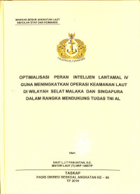 Optimalisasi peran Intelijen Lantamal IV guna meningkatkan operasi keamanan laut di wilayah selat Malaka dan Singapura dalam rangka mendukung tugas TNI AL