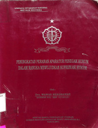 PENINGKATAN PERANAN APARATUR PENEGAK HUKUM DALAM RANGKA MEWUJUDKAN SUPREMASI HUKUM