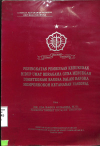 Peningkatan Pembinaan Kerukunan Hidup Umat Beragama Guna Mencegah Disintegrasi Bangsa Dalam Rangka Memperkokoh Ketahanan Nasional