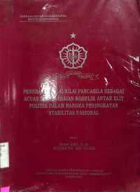 Penerapan Nilai-Nilai Pancasila Sebagai Acuan Penyelesaian Konflik Antar Elit politik