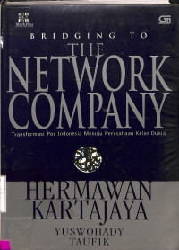 BRIDGING TO THE NETWORK COMPANY. TRANSFORMASI POS INDONESIA MENUJU PERUSAHAAN KELAS DUNIA