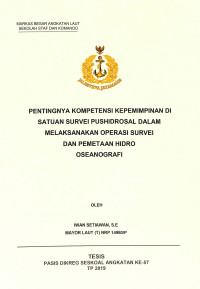 Pentingnya kompetensi kepemimpinan di satuan survei Pushidrosal dalam melaksanakan operasi survei dan pemetaan hidro oseanografi