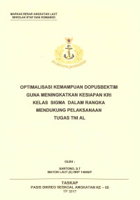 Optimalisasi kemampuan Dopusbektim guna meningkatkan kesiapan NKRI kelas sigma dalam rangka mendukung pelaksanaan tugas TNI AL