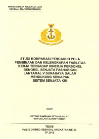 Studi komparasi pengaruh pola pembinaan dan kelengkapan fasilitas kerja terhadap kinerja personel bengkel senjata Fasharkan Lantamal V Surabaya dalam mendukung kesiapan sistem senjata KRI