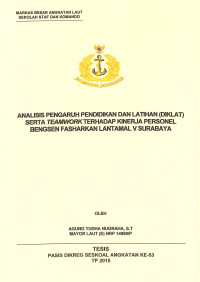 Analisis pengaruh pendidikan dan latihan (diklat) serta teamwork terhadap kinerja personel Bengsen Fasharkan Lantamal V Surabaya