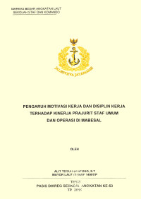 Pengaruh motivasi kerja dan disiplin kerja terhadap kinerja prajurit staf umum dan operasi di Mabesal