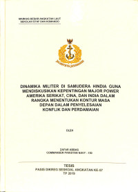 Dinamika Militer Di Samudera Hindia Guna Mendiskusikan Kepentingan Major Power Amerika Serikat, Cina, dan India Dalam Rangka Menentukan Kontur Masa Depan Dalam Penyelesaian Konflik Dan Perdamaian