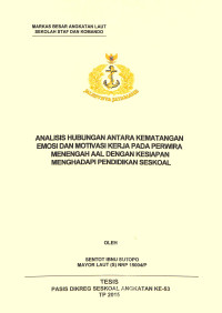 Analisis hubungan antara kematangan emosi dan motivasi kerja pada perwira menengah AAL dengan kesiapan menghadapi pendidikan Seskoal