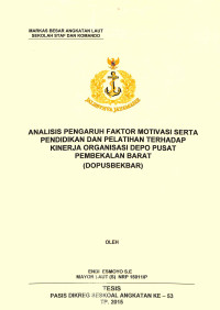 Analisis pengaruh faktor motivasi serta pendidikan dan pelatihan terhadap kinerja organisasi depo pusat pembekalan barat (Dopusbekbar)