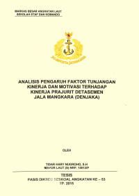 Analisis pengaruh faktor tunjangan kinerja dan motivasi terhadap kinerja  prajurit Detasemen Jala Mangkara (Denjaka)