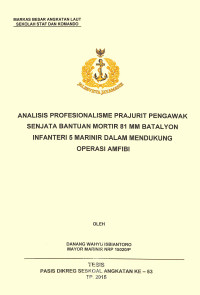 Analisis profesionalisme prajurit pengawak senjata bantuan Mortir 81 mm Batalyon Infanteri 5 Marinir dalam mendukung Operasi Amfibi