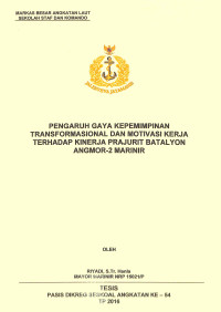 Pengaruh gaya kepemimpinan transformasional dan motivasi kerja terhadap kinerja prajurit Batalyon Angmor-2 marinir