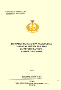 Pengaruh motivasi dan kedisiplinan terhadap kinerja prajurit Batalyon Infanteri-4 Marinir di Cilandak