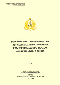 Pengaruh gaya kepemimpinan dan motivasi kerja terhadap kinerja Prajurit Batalyon perbekalan dan peralatan-2 marinir