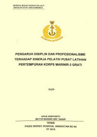 Pengaruh disiplin dan profesionalisme terhadap kinerja pelatih pusat latihan pertempuran KORPS Marinir-3 Grati